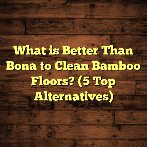 What is Better Than Bona to Clean Bamboo Floors? (5 Top Alternatives)