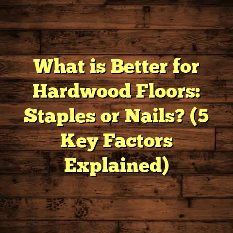 What is Better for Hardwood Floors: Staples or Nails? (5 Key Factors Explained)