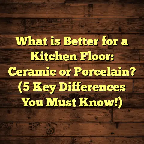 What is Better for a Kitchen Floor: Ceramic or Porcelain? (5 Key Differences You Must Know!)