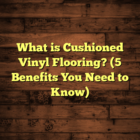 What is Cushioned Vinyl Flooring? (5 Benefits You Need to Know)