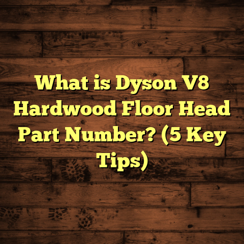 What is Dyson V8 Hardwood Floor Head Part Number? (5 Key Tips)