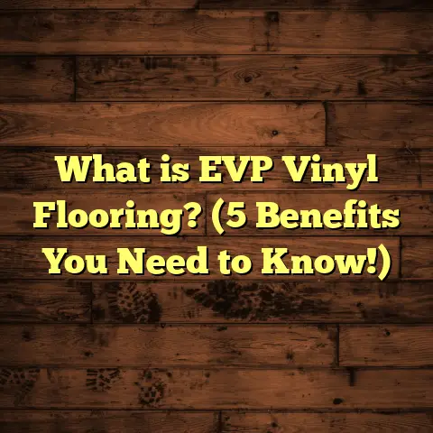 What is EVP Vinyl Flooring? (5 Benefits You Need to Know!)