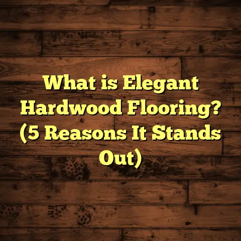 What is Elegant Hardwood Flooring? (5 Reasons It Stands Out)