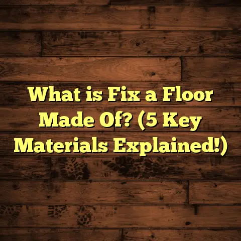 What is Fix a Floor Made Of? (5 Key Materials Explained!)