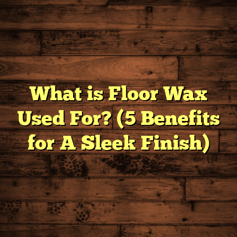 What is Floor Wax Used For? (5 Benefits for A Sleek Finish)