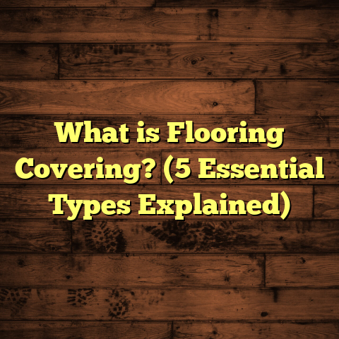 What is Flooring Covering? (5 Essential Types Explained)