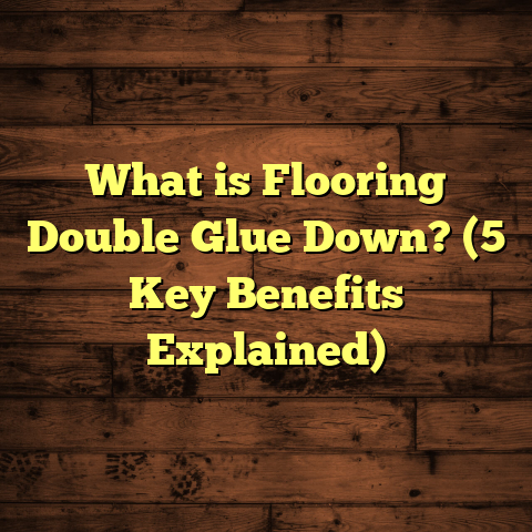 What is Flooring Double Glue Down? (5 Key Benefits Explained)