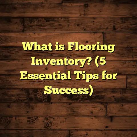 What is Flooring Inventory? (5 Essential Tips for Success)