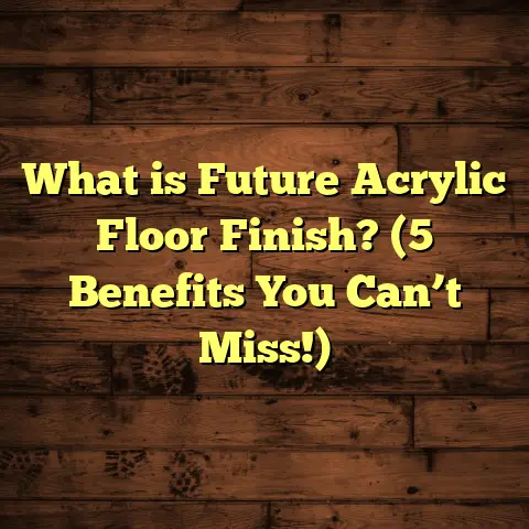 What is Future Acrylic Floor Finish? (5 Benefits You Can’t Miss!)