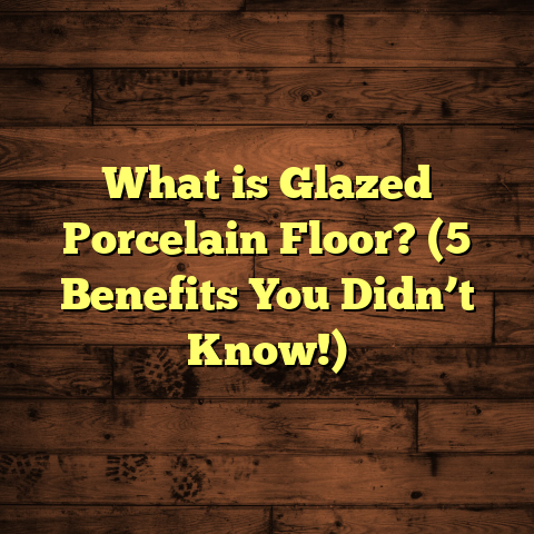 What is Glazed Porcelain Floor? (5 Benefits You Didn’t Know!)