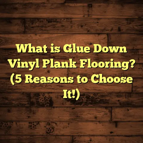 What is Glue Down Vinyl Plank Flooring? (5 Reasons to Choose It!)