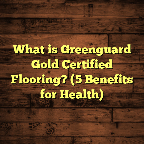 What is Greenguard Gold Certified Flooring? (5 Benefits for Health)