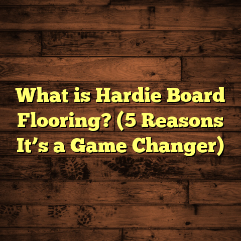 What is Hardie Board Flooring? (5 Reasons It’s a Game Changer)