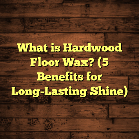 What is Hardwood Floor Wax? (5 Benefits for Long-Lasting Shine)