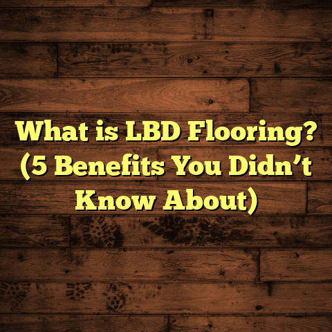 What is LBD Flooring? (5 Benefits You Didn’t Know About)