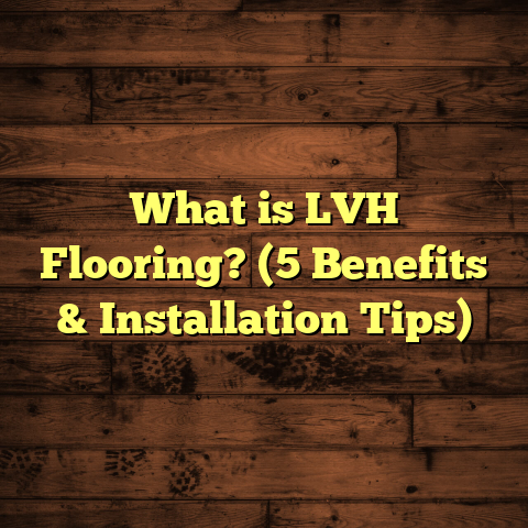 What is LVH Flooring? (5 Benefits & Installation Tips)