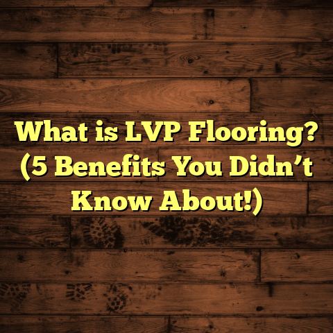 What is LVP Flooring? (5 Benefits You Didn’t Know About!)
