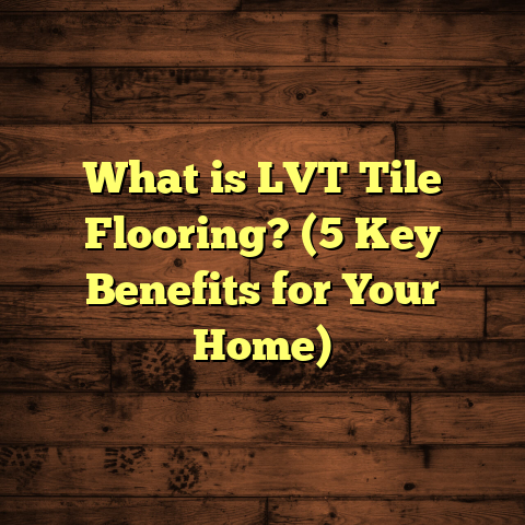 What is LVT Tile Flooring? (5 Key Benefits for Your Home)