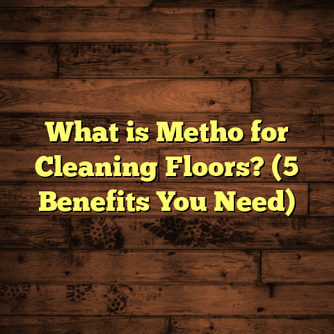 What is Metho for Cleaning Floors? (5 Benefits You Need)