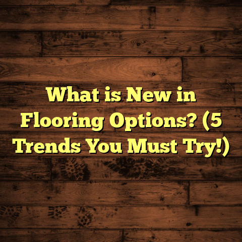 What is New in Flooring Options? (5 Trends You Must Try!)