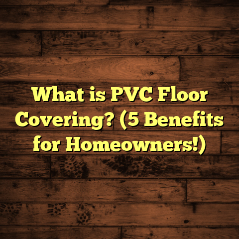 What is PVC Floor Covering? (5 Benefits for Homeowners!)