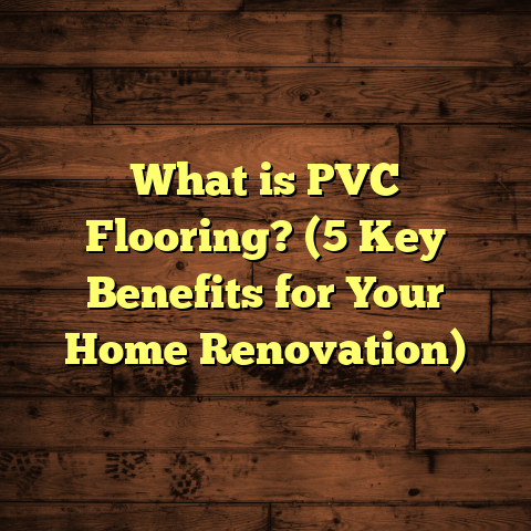 What is PVC Flooring? (5 Key Benefits for Your Home Renovation)