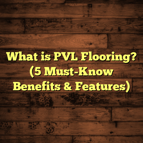What is PVL Flooring? (5 Must-Know Benefits & Features)