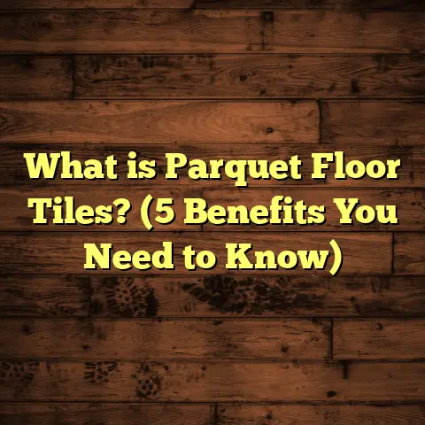 What is Parquet Floor Tiles? (5 Benefits You Need to Know)