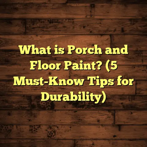 What is Porch and Floor Paint? (5 Must-Know Tips for Durability)