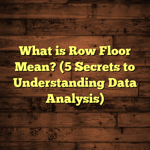 What is Row Floor Mean? (5 Secrets to Understanding Data Analysis)