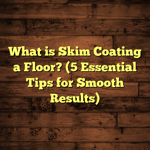 What is Skim Coating a Floor? (5 Essential Tips for Smooth Results)