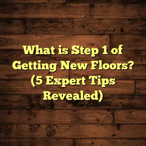 What is Step 1 of Getting New Floors? (5 Expert Tips Revealed)