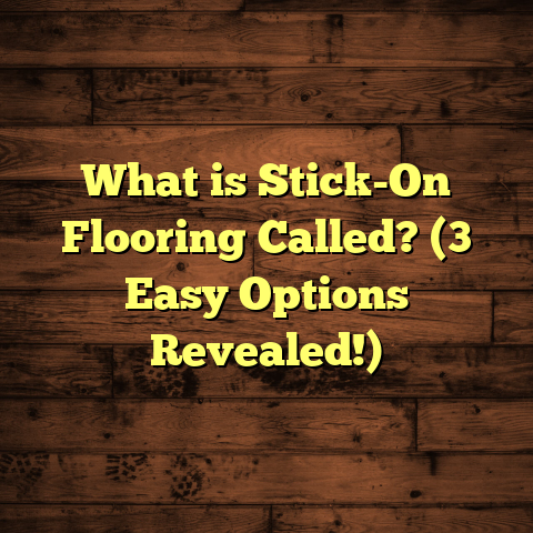 What is Stick-On Flooring Called? (3 Easy Options Revealed!)