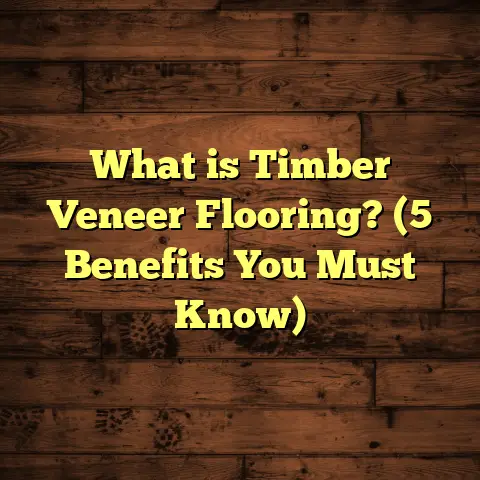 What is Timber Veneer Flooring? (5 Benefits You Must Know)