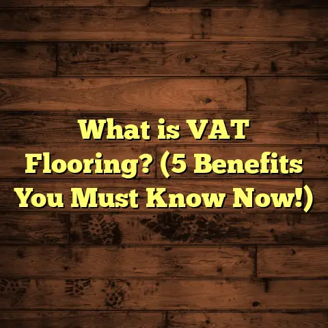 What is VAT Flooring? (5 Benefits You Must Know Now!)