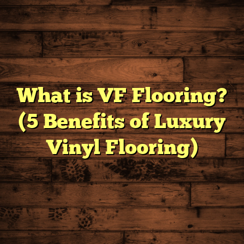What is VF Flooring? (5 Benefits of Luxury Vinyl Flooring)