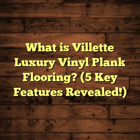 What is Villette Luxury Vinyl Plank Flooring? (5 Key Features Revealed!)