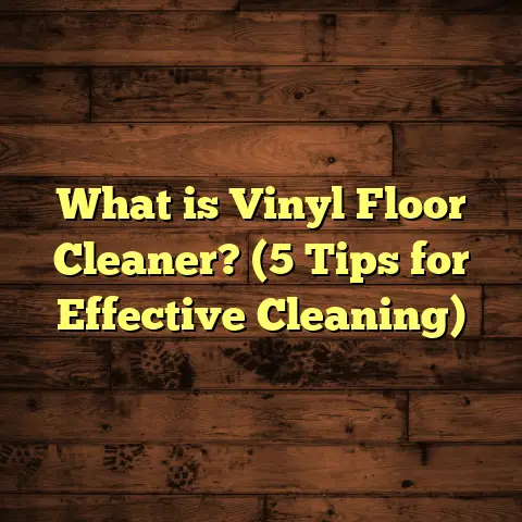 What is Vinyl Floor Cleaner? (5 Tips for Effective Cleaning)
