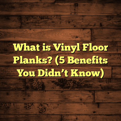What is Vinyl Floor Planks? (5 Benefits You Didn’t Know)