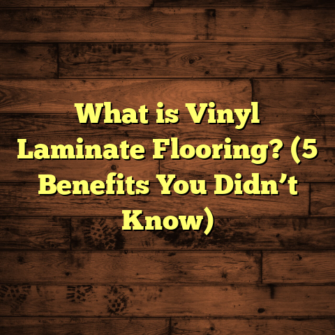What is Vinyl Laminate Flooring? (5 Benefits You Didn’t Know)