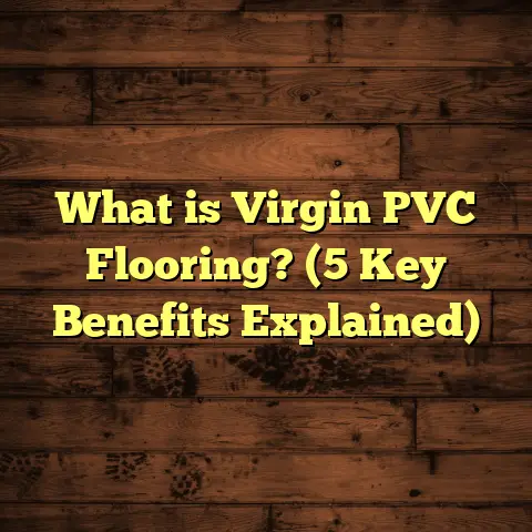 What is Virgin PVC Flooring? (5 Key Benefits Explained)