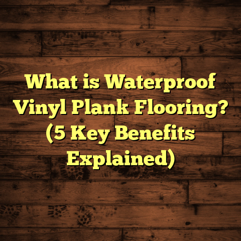 What is Waterproof Vinyl Plank Flooring? (5 Key Benefits Explained)
