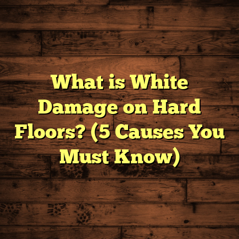 What is White Damage on Hard Floors? (5 Causes You Must Know)