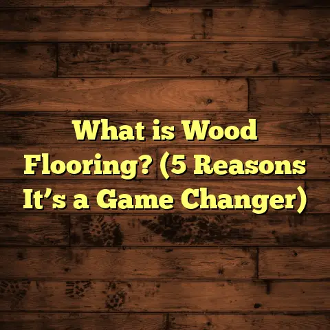 What is Wood Flooring? (5 Reasons It’s a Game Changer)