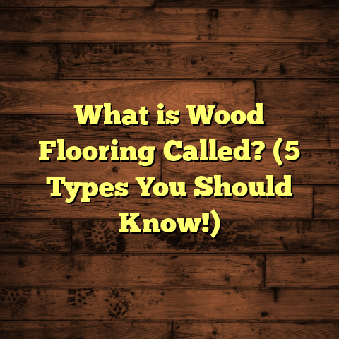 What is Wood Flooring Called? (5 Types You Should Know!)