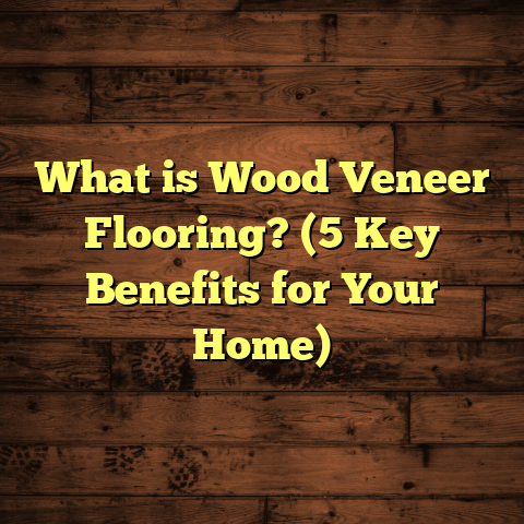 What is Wood Veneer Flooring? (5 Key Benefits for Your Home)