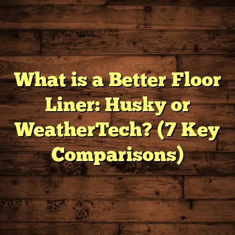 What is a Better Floor Liner: Husky or WeatherTech? (7 Key Comparisons)