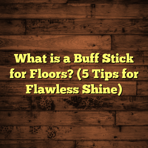 What is a Buff Stick for Floors? (5 Tips for Flawless Shine)