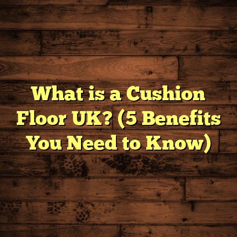 What is a Cushion Floor UK? (5 Benefits You Need to Know)