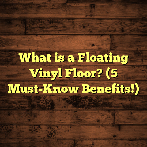 What is a Floating Vinyl Floor? (5 Must-Know Benefits!)